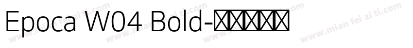 Epoca W04 Bold字体转换